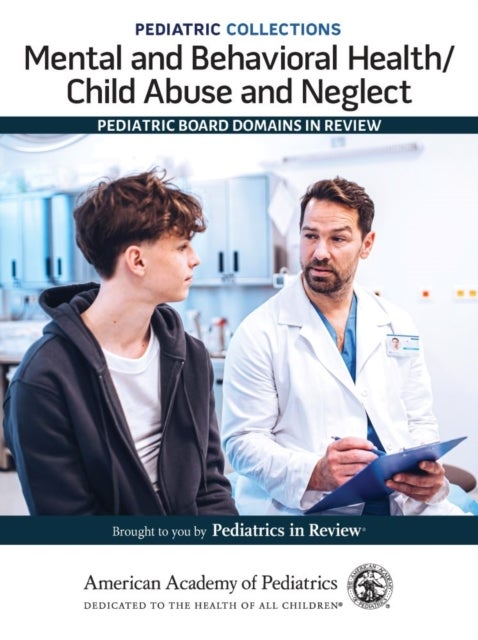 Mental and Behavioral Health/Child Abuse and Neglect - Pediatric Board Domains in Review