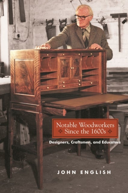 Notable Woodworkers Since the 1600s - Designers, Craftsman, and Educators
