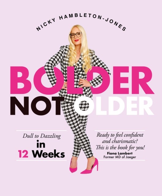 Bolder Not Older - Dull to Dazzling in 12 Weeks