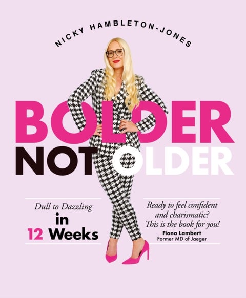 Bolder Not Older - Dull to Dazzling in 12 Weeks