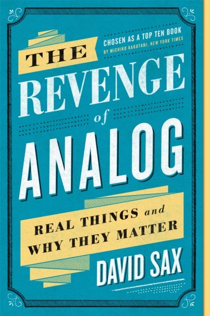 The Revenge of Analog - Real Things and Why They Matter