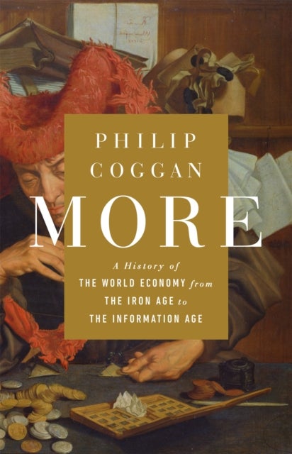 More - A History of the World Economy from the Iron Age to the Information Age