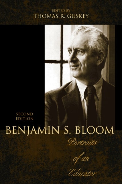 Benjamin S. Bloom - Portraits of an Educator