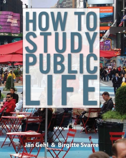 How to Study Public Life - Methods in Urban Design