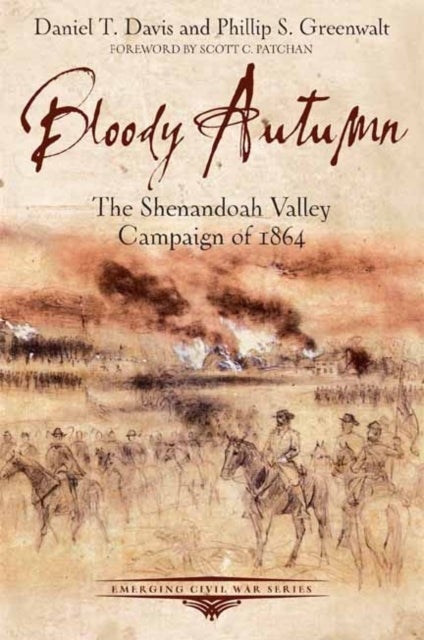 Bloody Autumn - The Shenandoah Valley Campaign of 1864