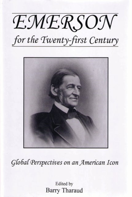 Emerson for the Twenty-First Century - Global Perspectives on an American Icon