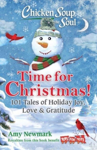 Chicken Soup for the Soul: Time for Christmas - 101 Tales of Holiday Joy, Love & Gratitude
