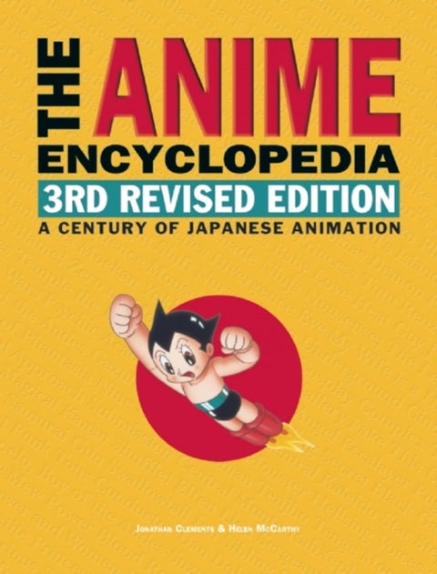 The Anime Encyclopedia, 3rd Revised Edition - A Century of Japanese Animation
