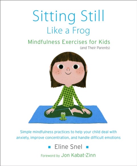 Sitting Still Like a Frog - Mindfulness Exercises for Kids (and Their Parents)