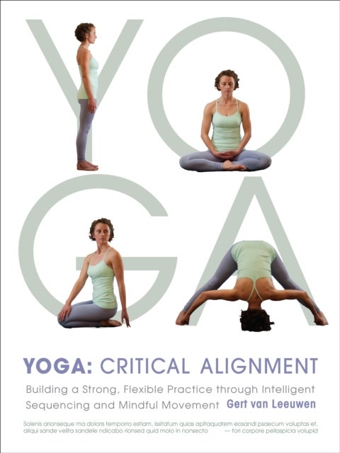 Yoga: Critical Alignment - Building a Strong, Flexible Practice through Intelligent Sequencing and Mindful Movement