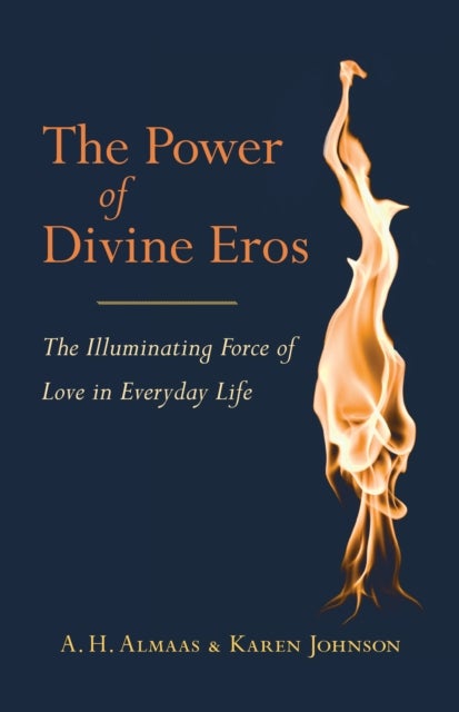 The Power of Divine Eros - The Illuminating Force of Love in Everyday Life