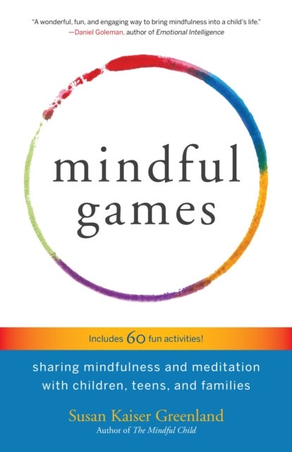 Mindful Games - Sharing Mindfulness and Meditation with Children, Teens, and Families