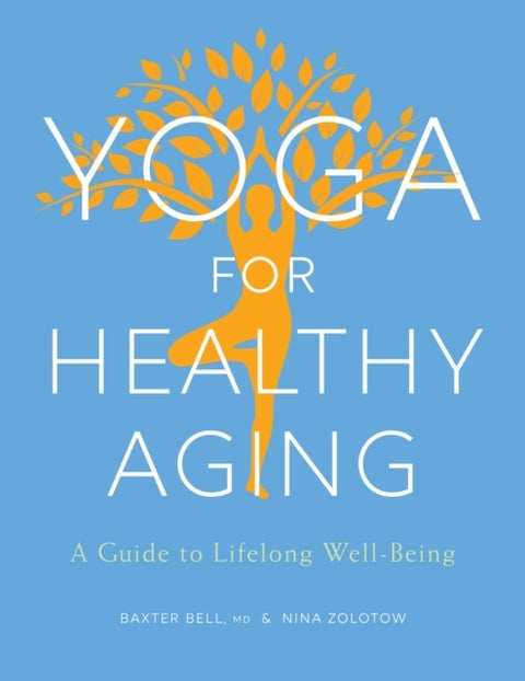 Yoga for Healthy Aging - A Guide to Lifelong Well-Being