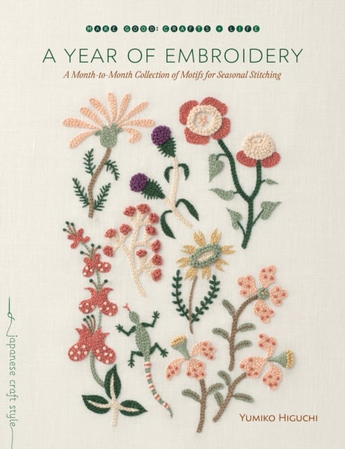 A Year of Embroidery - A Month-to-Month Collection of Motifs for Seasonal Stitching