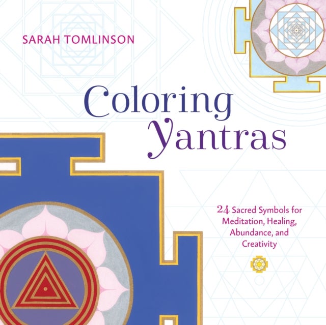 Coloring Yantras - 24 Sacred Symbols for Meditation, Healing, Abundance, and Creativity