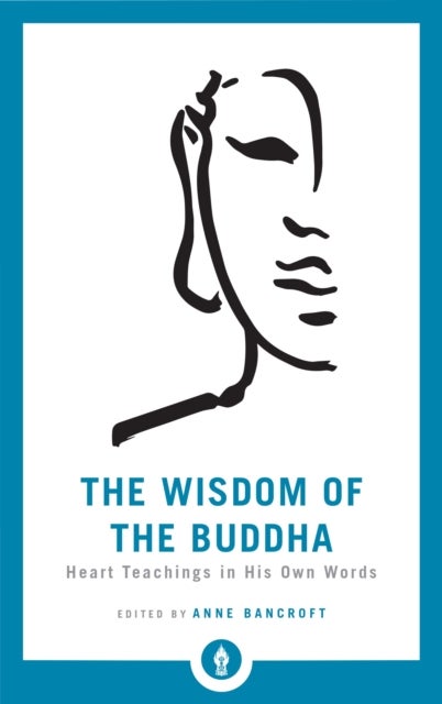 The Wisdom of the Buddha - Heart Teachings in His Own Words