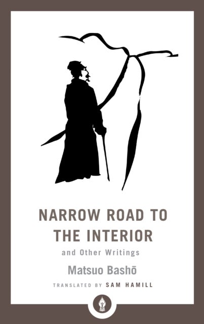 Narrow Road to the Interior - And Other Writings