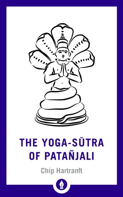 The Yoga-Sutra of Patanjali - A New Translation with Commentary