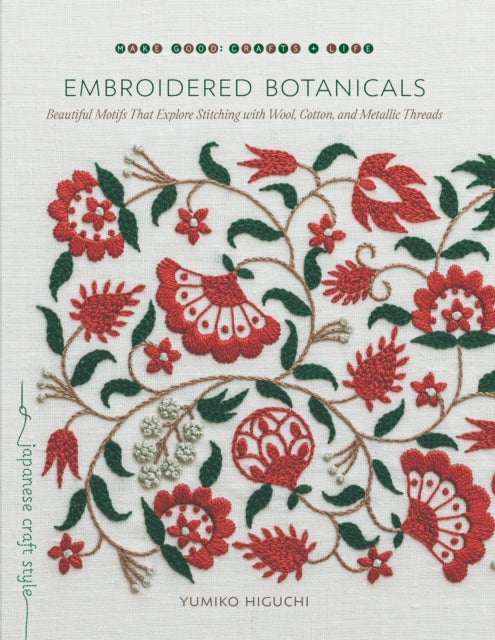 Embroidered Botanicals - Beautiful Motifs That Explore Stitching with Wool, Cotton, and Metalic Threads