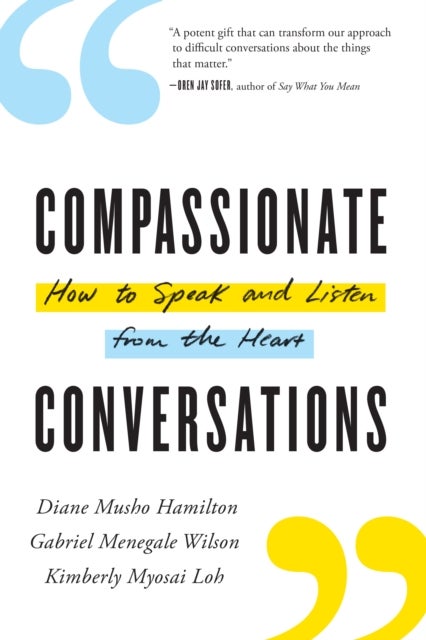 Compassionate Conversations - How to Speak and Listen from the Heart