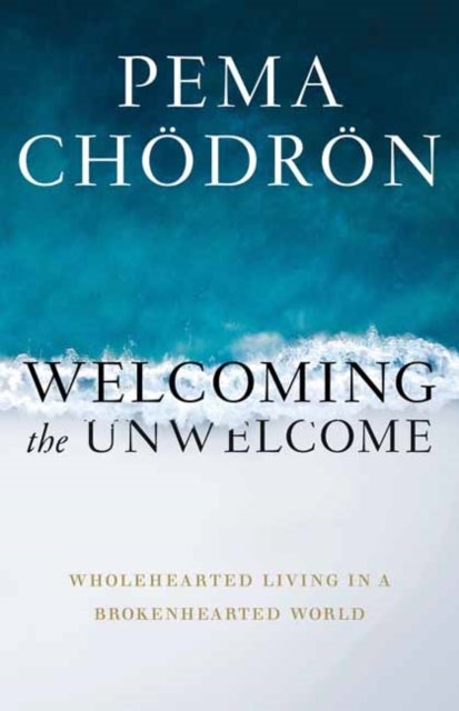 Welcoming the Unwelcome - Wholehearted Living in a Brokenhearted World
