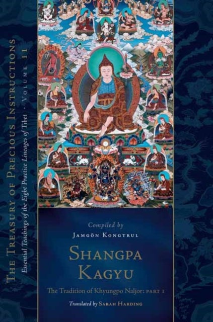 Shangpa Kagyu: The Tradition of Khyungpo Naljor, Part One - Essential Teachings of the Eight Practice Lineages of Tibet, Volume 11
