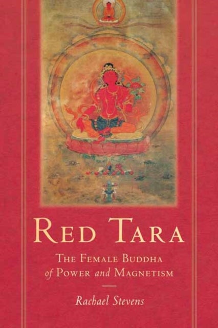 Red Tara - The Female Buddha of Power and Magnetism