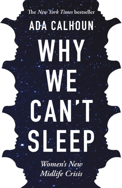 Why We Can't Sleep - Women's New Midlife Crisis