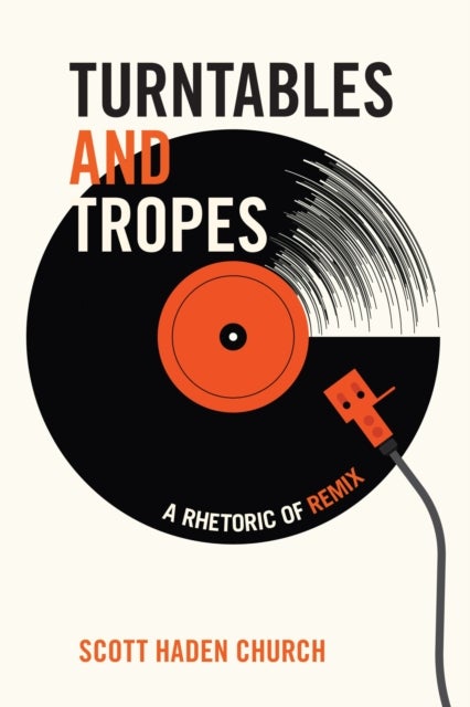 Turntables and Tropes - A Rhetoric of Remix