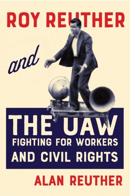 Roy Reuther and the UAW - Fighting for Workers and Civil Rights