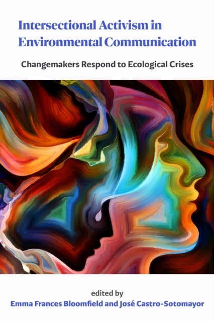Intersectional Activism in Environmental Communication - Changemakers Respond to Ecological Crises