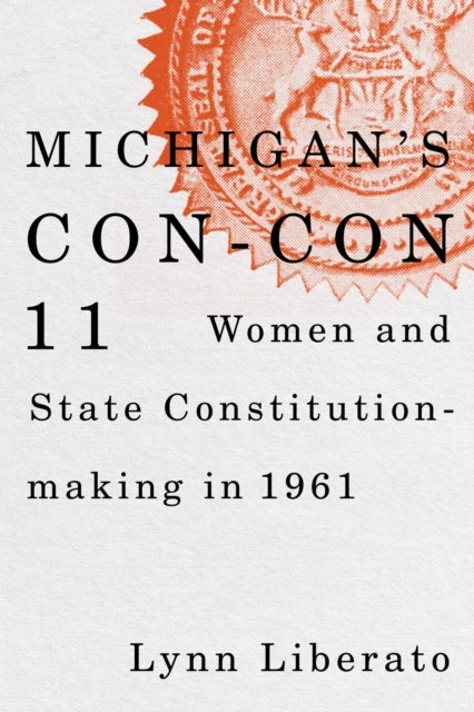 Michigan's Con-Con 11 - Women and State Constitution-making in 1961