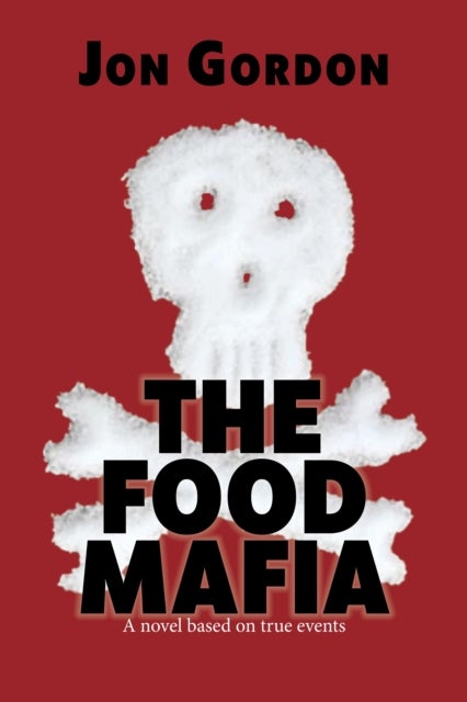 The Food Mafia - A Novel Based on True Events