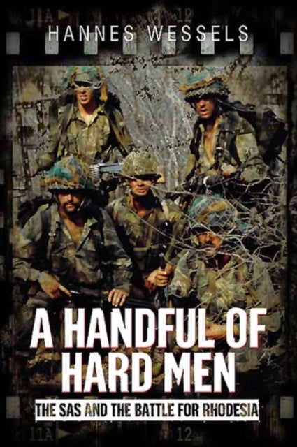 A Handful of Hard Men - The SAS and the Battle for Rhodesia