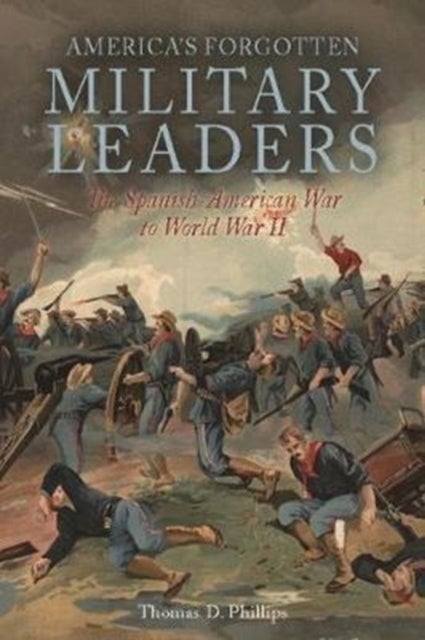 In the Shadows of Victory II - America’S Forgotten Military Leaders, the Spanish-American War to World War II