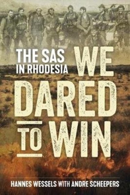 We Dared to Win - The SAS in Rhodesia