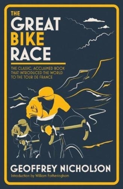 The Great Bike Race - The classic, acclaimed book that introduced the world to the Tour de France