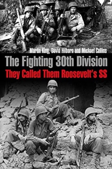 The Fighting 30th Division - They Called Them Roosevelt's SS
