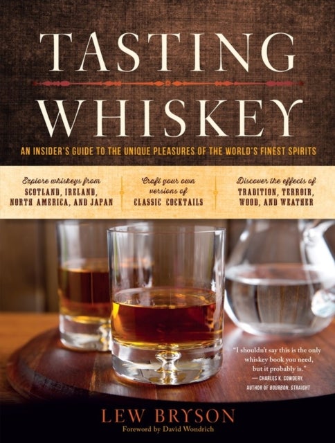 Tasting Whiskey - An Insider's Guide to the Unique Pleasures of the World's Finest Spirits