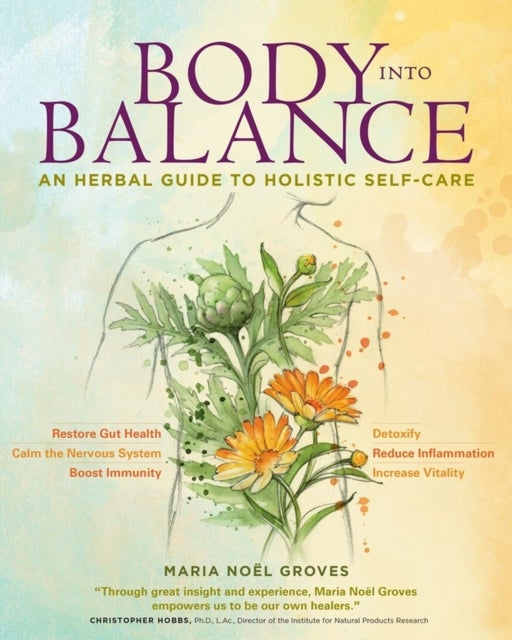 Body into Balance - An Herbal Guide to Holistic Self-Care