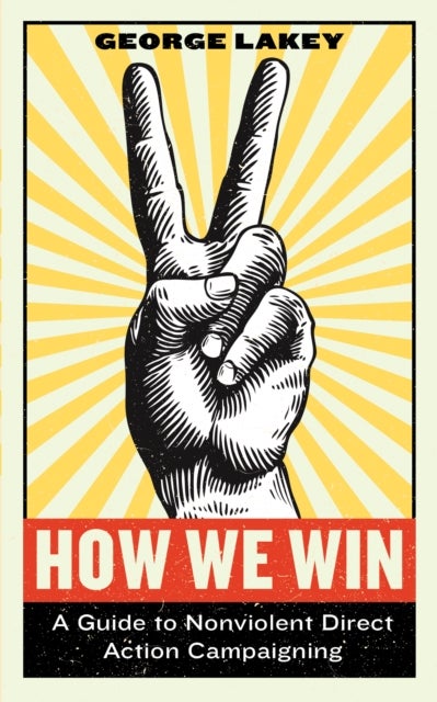 How We Win - A Guide to Nonviolent Direct Action Campaigning