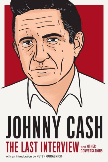 Johnny Cash: The Last Interview - And Other Conversations