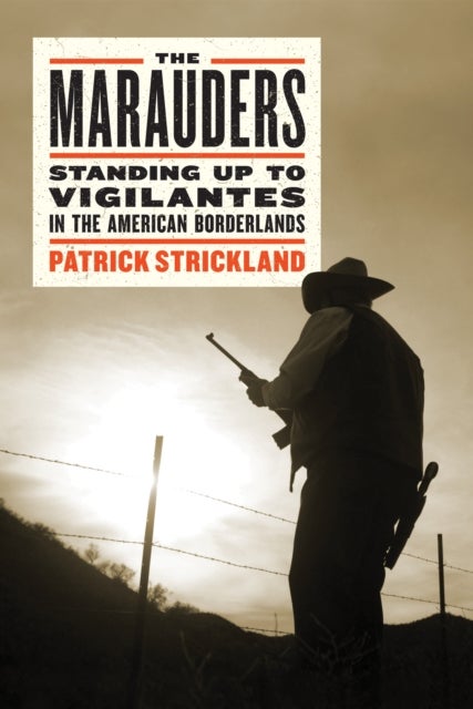 The Marauders - Standing Up to Vigilantes in the American Borderlands