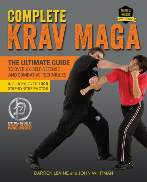 Complete Krav Maga - The Ultimate Guide to Over 250 Self-Defense and Combative Techniques
