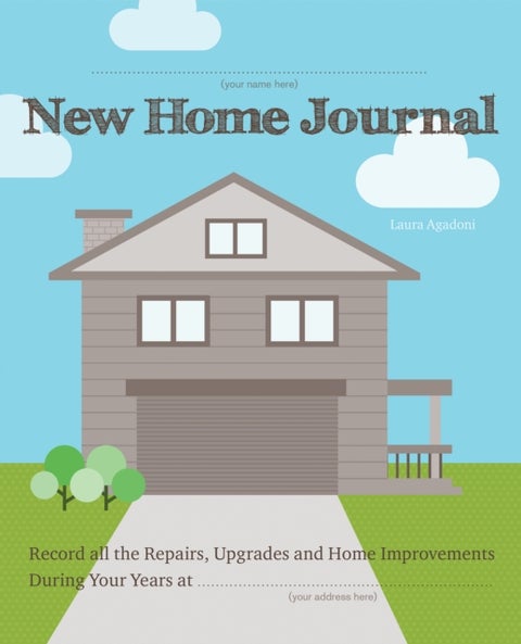 New Home Journal - Record All the Repairs, Upgrades and Home Improvements During Your Years at...