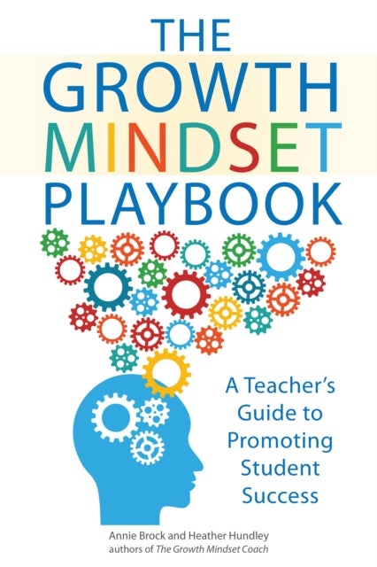 The Growth Mindset Playbook - A Teacher's Guide to Promoting Student Success