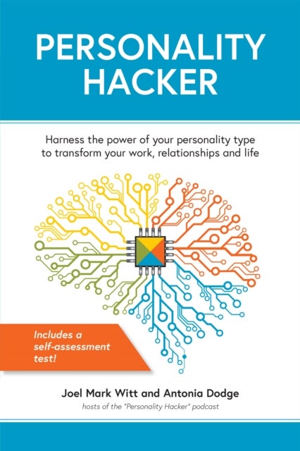 Personality Hacker - Harness the Power of Your Personality Type to Transform Your Work, Relationships, and Life