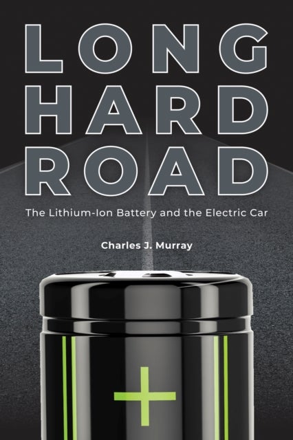 Long Hard Road - The Lithium-Ion Battery and the Electric Car