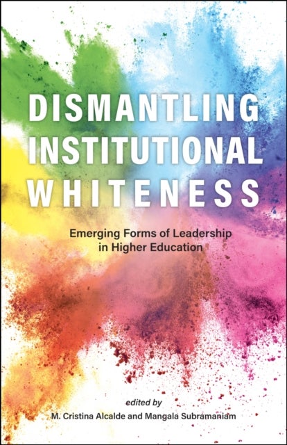 Dismantling Institutional Whiteness - Emerging Forms of Leadership in Higher Education
