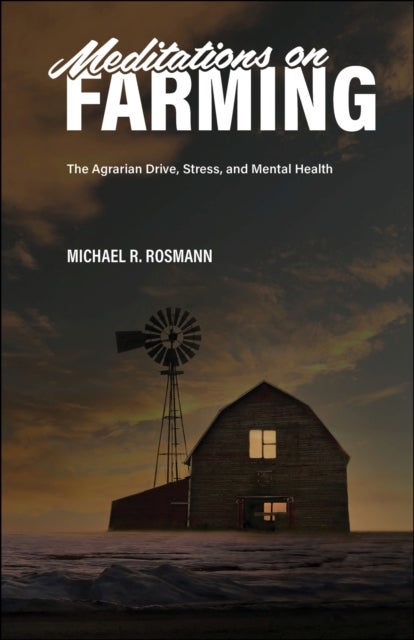 Meditations on Farming - The Agrarian Drive, Stress, and Mental Health